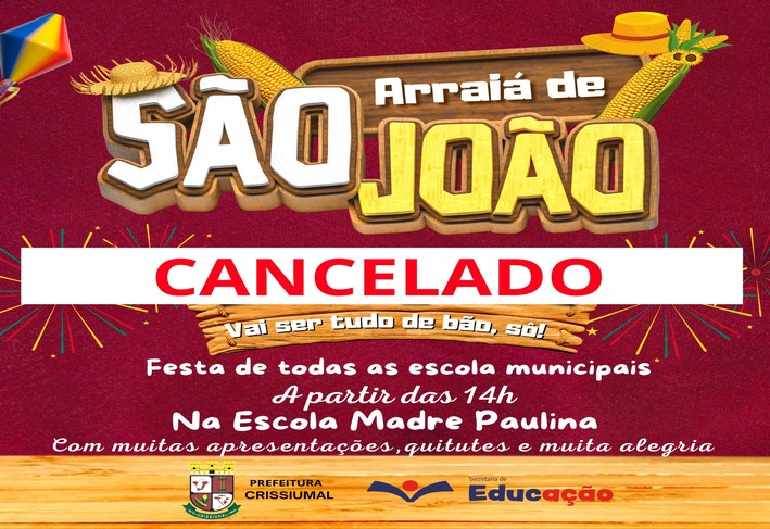 A Festa Junina das Escolas Municipais, que aconteceria neste sábado na Escola Madre Paulina, foi cancelada devido à previsão de chuva para o dia. 